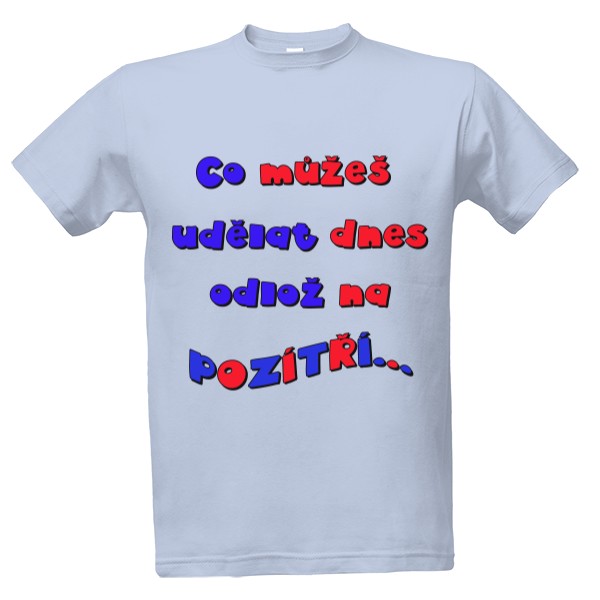 Co můžeš udělat dnes odlož na pozítří...
