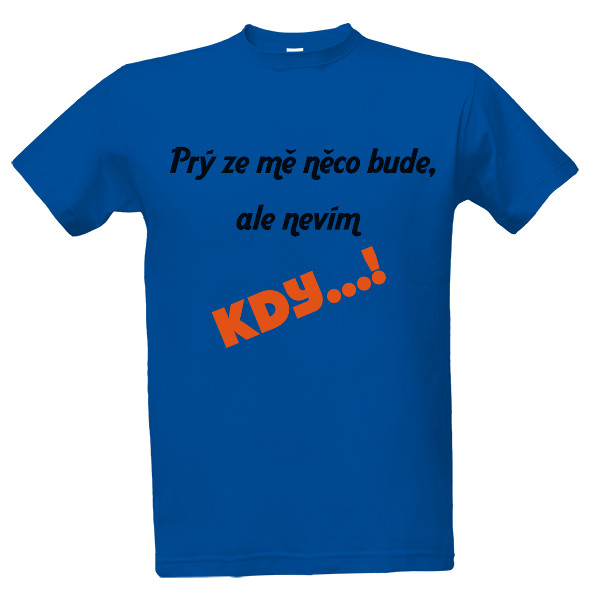 Tričko s potlačou Prý ze mě něco bude...